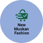 Business logo of NEW MUSKAN FASHION SHOPEE