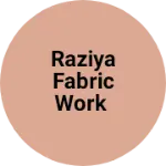 Business logo of Raziya fabric work