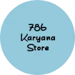Business logo of 786 KARYANA STORE