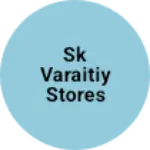 Business logo of Sk varaitiy stores