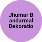 Business logo of Jhumar bandarmal dekoration