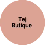 Business logo of Tej butique