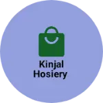 Business logo of Kinjal Hosiery