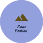 Business logo of Raaz fashion