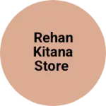 Business logo of Rehan kitana store
