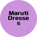 Business logo of MARUTI DRESSES