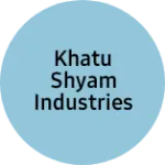 Business logo of Khatu shyam Industries