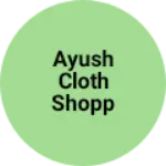 Business logo of Ayush cloth shopp