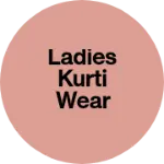 Business logo of Ladies kurti wear based out of Pune