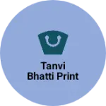 Business logo of Tanvi Bhatti print