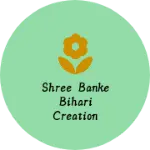 Business logo of Shree banke bihari creation