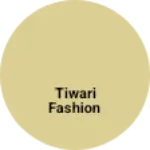 Business logo of Tiwari fashion