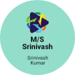 Business logo of M/S srinivash kumar