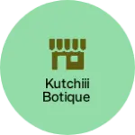 Business logo of Kutchiii Botique / Vaarso 