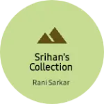 Business logo of Srihan's Collection