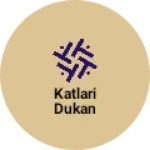 Business logo of Katlari dukan
