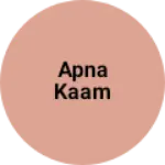 Business logo of Apna kaam