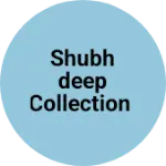 Business logo of Shubhdeep collection