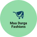 Business logo of Maa Durga fashions