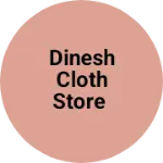 Business logo of DINESH CLOTH STORE
