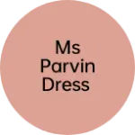 Business logo of MS PARVIN DRESS