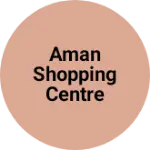 Business logo of Aman Shopping Centre