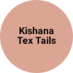 Business logo of Kishana tex tails