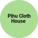 Business logo of Pihu cloth house