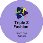 Business logo of TRIPLE Z FASHION
