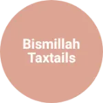 Business logo of Bismillah Taxtails