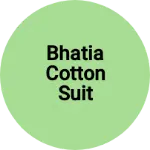 Business logo of Bhatia cotton suit center