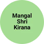 Business logo of Mangal Shri kirana store