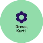 Business logo of Dress, kurti