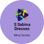 Business logo of S Sabina dresses based out of Howrah