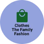 Business logo of Clothes the family fashion