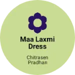 Business logo of Maa Laxmi Dress