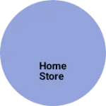 Business logo of Home Store