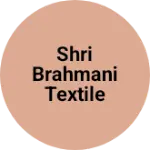 Business logo of Shri BRAHMANI TEXTILE