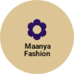 Business logo of Maanya fashion