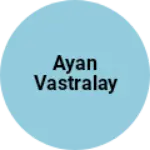 Business logo of Ayan Vastralay