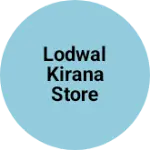 Business logo of Lodwal kirana store