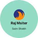 Business logo of Raj msiter