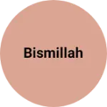 Business logo of Bismillah