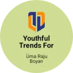 Business logo of Youthful Trends for you