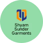 Business logo of Shyam Sunder Garments