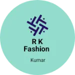 Business logo of R k fashion