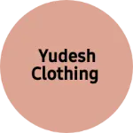 Business logo of Yudesh clothing