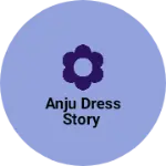 Business logo of Anju dress story based out of Dhar