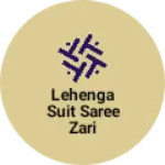 Business logo of Lehenga suit saree zari