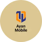 Business logo of ayan mobile